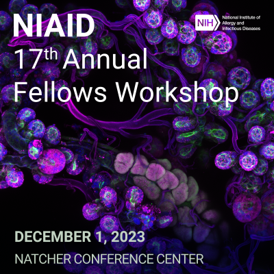 Cells behind the NIAID logo and text "NIAID 17th Annual Fellow Workshop, Natcher Conference Center, December 1, 2023"